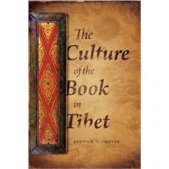 The Culture of the Book in Tibet by Schaeffer, Kurtis R., 9780231147163