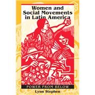 Women and Social Movements in Latin America by Stephen, Lynn, 9780292777163