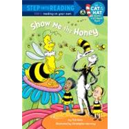 Show me the Honey (Dr. Seuss/Cat in the Hat) by Rabe, Tish; Moroney, Christopher, 9780375867163