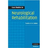 Case Studies in Neurological Rehabilitation by Tarek A-Z. K. Gaber, 9780521697163