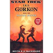 I.K.S. Gorkon; Honor Bound, Book Two by Keith R. A. DeCandido, 9780743457163