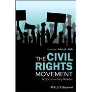 The Civil Rights Movement A Documentary Reader by Kirk, John A., 9781118737163