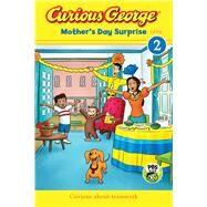 Curious George Mother's Day Surprise by Margaret & H. A. Rey (CRT); Krones, C. A. (ADP); Geurs, Karl; Lankford, Raye, 9781328857163