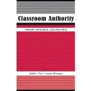 Classroom Authority : Theory, Research, and Practice by Pace, Judith L.; Hemmings, Annette, 9781410617163
