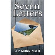 Seven Letters by Monninger, J. P., 9781432877163