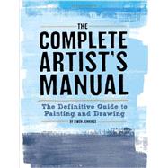 The Complete Artist's Manual The Definitive Guide to Painting and Drawing by Jennings, Simon, 9781452127163