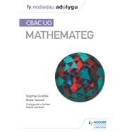 Fy Nodiadau Adolygu: CBAC UG Mathemateg (My Revision Notes: WJEC AS Mathematics Welsh-language edition) by Sophie Goldie; Rose Jewell, 9781510467163