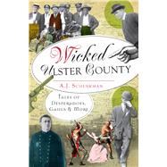 Wicked Ulster County by Schenkman, A. J., 9781609497163
