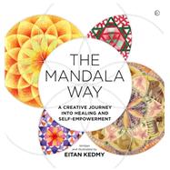 The Mandala Way A Creative Journey into Healing and Self-empowerment by Kedmy, Eitan, 9781786787163
