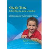 Giggle Time - Establishing the Social Connection: A Program to Develop the Communication Skills of Children with Autism, Asperger Syndrome and PDD by Sonders, Susan Aud, 9781843107163