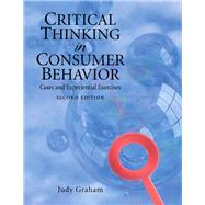 Critical Thinking in Consumer Behavior Cases and Experiential Exercises by Graham, Judy F., 9780136027164