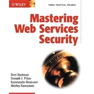 Mastering Web Services Security by Bret Hartman (  ); Donald J. Flinn (  ); Konstantin Beznosov (  ); Shirley Kawamoto (  ), 9780471267164