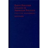 Party Position Change in American Politics: Coalition Management by David Karol, 9780521517164