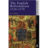The English Reformation 1530 - 1570 by Sheils,W. J., 9781138837164