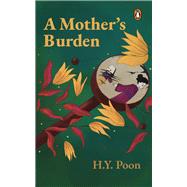 A Mother's Burden by Poon, H. Y., 9789815127164