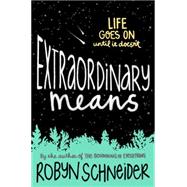 Extraordinary Means by Schneider, Robyn, 9780062217165