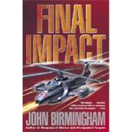 Final Impact A Novel of the Axis of Time by BIRMINGHAM, JOHN, 9780345457165