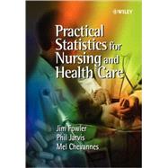Practical Statistics for Nursing and Health Care by Fowler, Jim; Jarvis, Philip; Chevannes, Mel, 9780471497165