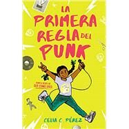 La primera regla del punk by PREZ, CELIA C., 9780525567165
