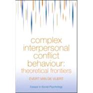 Complex Interpersonal Conflict Behaviour: Theoretical Frontiers by Van der Vliert,Evert, 9780863777165