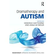 Dramatherapy and Autism by Haythorne; Deborah, 9781138827165