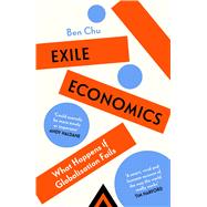 Exile Economics What Happens if Globalisation Fails by Chu, Ben, 9781399817165