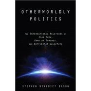 Otherworldly Politics by Dyson, Stephen Benedict, 9781421417165