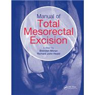 Manual of Total Mesorectal Excision by Moran; Brendan, 9781444117165