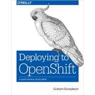 Deploying to Openshift by Dumpleton, Graham, 9781491957165