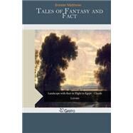 Tales of Fantasy and Fact by Matthews, Brander, 9781507717165