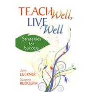 Teach Well, Live Well by Luckner, John; Rudolph, Suzanne, 9781634507165