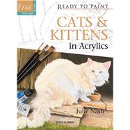 Cats & Kittens in Acrylics by Nash, Julie, 9781844487165