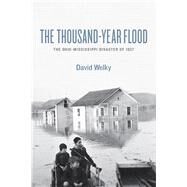 The Thousand-Year Flood by Welky, David, 9780226887166