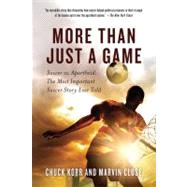More Than Just a Game Soccer vs. Apartheid: The Most Important Soccer Story Ever Told by Korr, Chuck; Close, Marvin, 9780312607166