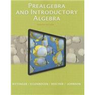 Prealgebra and Introductory Algebra by Bittinger, Marvin L.; Ellenbogen, David J.; Beecher, Judith A.; Johnson, Barbara L., 9780321997166