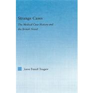 Strange Cases: The Medical Case History and the British Novel by Tougaw; Jason Daniel, 9780415977166