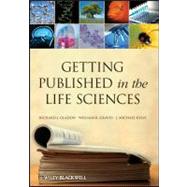 Getting Published in the Life Sciences by Gladon, Richard J.; Graves, William R.; Kelly, J. Michael, 9781118017166