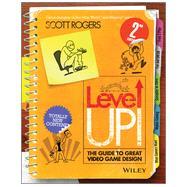 Level Up! The Guide to Great Video Game Design by Rogers, Scott, 9781118877166