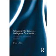 Pakistan's Inter-Services Intelligence Directorate: Covert Action and Internal Operations by Sirrs; Owen L., 9781138677166