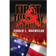 First Tuesday in November by MacMillan, Donald L., 9781436357166