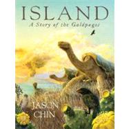 Island A Story of the Galpagos by Chin, Jason; Chin, Jason, 9781596437166