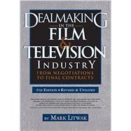 Dealmaking in the Film & Television Industry by Litwak, Mark, 9781935247166