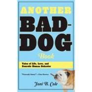 Another Bad-Dog Book : Tales of Life, Love, and Neurotic Human Behavior by Joni B. Cole, 9781935557166