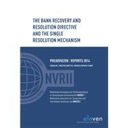 The Bank Recovery and Resolution Directive and the Single Resolution Mechanism Preadviezen/Reports 2014 by Nuijten, Saskia M.C.; Joosen, Bart P.M.; Clancy, Patrick, 9789462367166