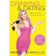 Drinking and Dating by Glanville, Brandi; Bruce, Leslie (CON), 9780062297167