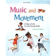 Music and Movement A Way of Life for the Young Child by Edwards, Linda, 9780132657167