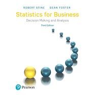 Statistics for Business Decision Making and Analysis by Stine, Robert; Foster, Dean, 9780134497167