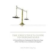 The Executive's Guide to Depositions: A Practical Reference Explaining the Deposition Stage of Pre-trial Discovery in Commercial Litigation by Lang, John Franklin, 9780314987167