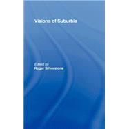 Visions of Suburbia by Silverstone,Roger, 9780415107167