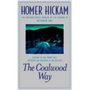 The Coalwood Way A Memoir by HICKAM, HOMER, 9780440237167